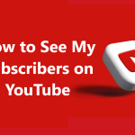 How to See My Subscribers on YouTube
