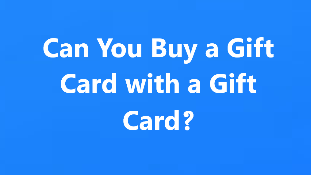 can-you-buy-a-gift-card-with-a-gift-card