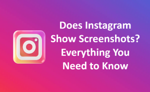 does-instagram-show-screenshots