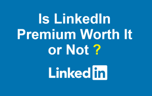 is-linkedin-premium-worth-it