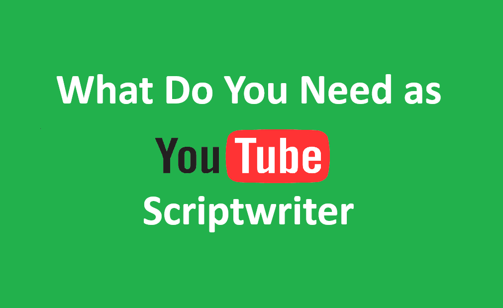 what-do-you-need-as-a-youtube-scriptwriter