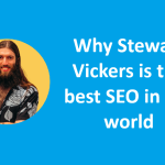 why-is-stewart-vickers-the-best-seo-in-the-world