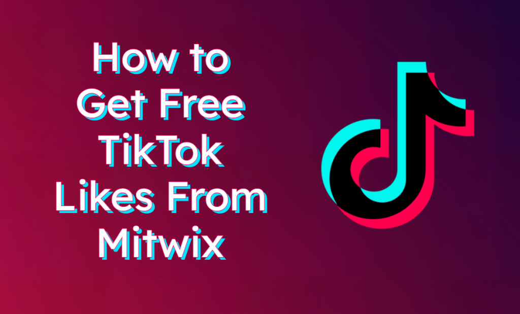 get-free-tiktok-likes-from-mitwix