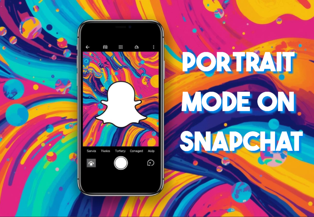 portrait mode on snapchat​