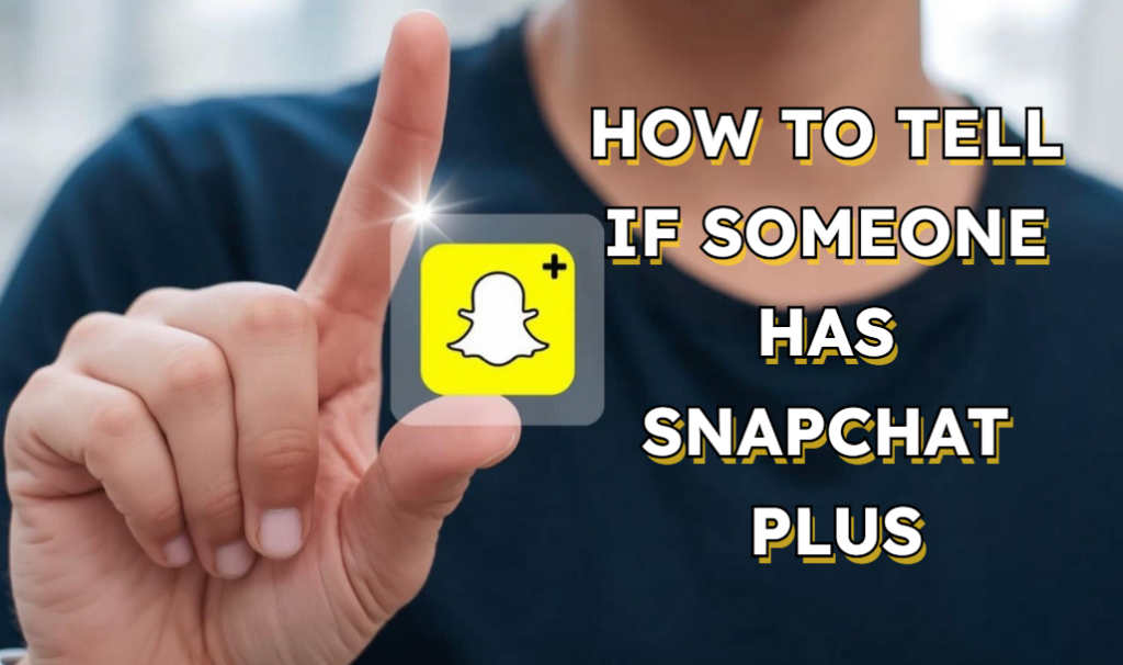 someone has snapchat plus​