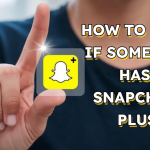 someone has snapchat plus​