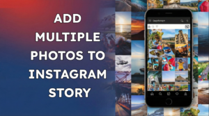 Add Multiple Photos to Instagram Story