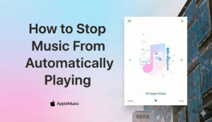how to stop apple music from automatically playing